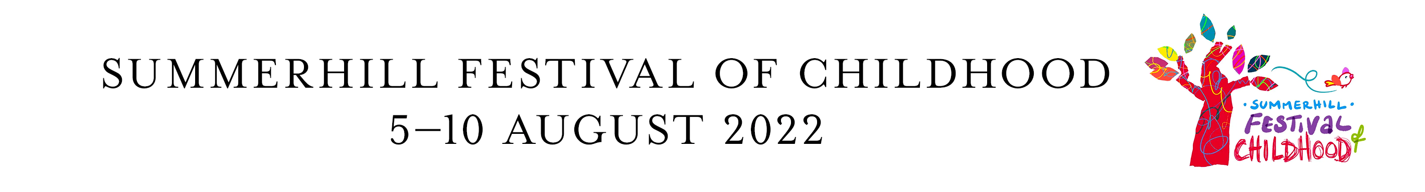 Summerhill Festival of Childhood - 5-10 August 2022