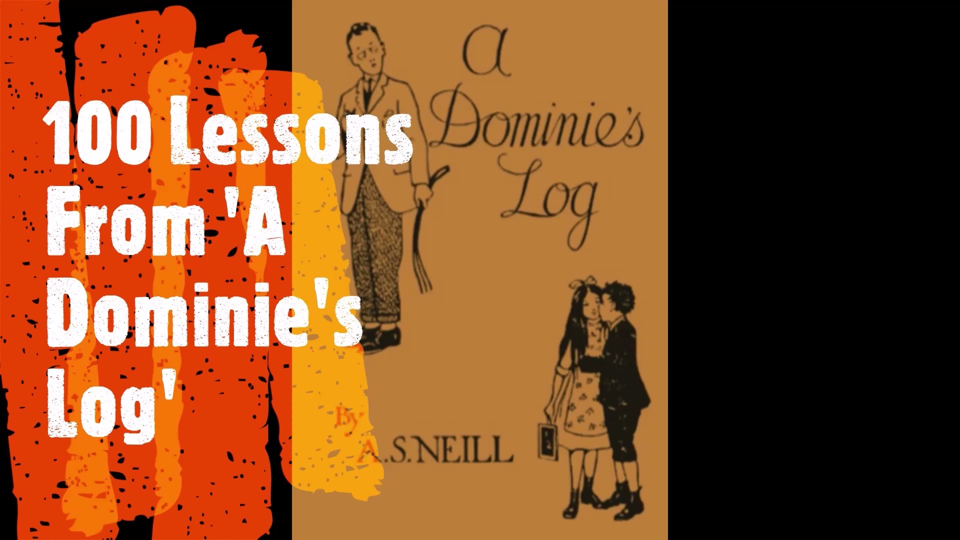 100 Lessons from A.S. Neill’s ‘A Dominie’s Log’